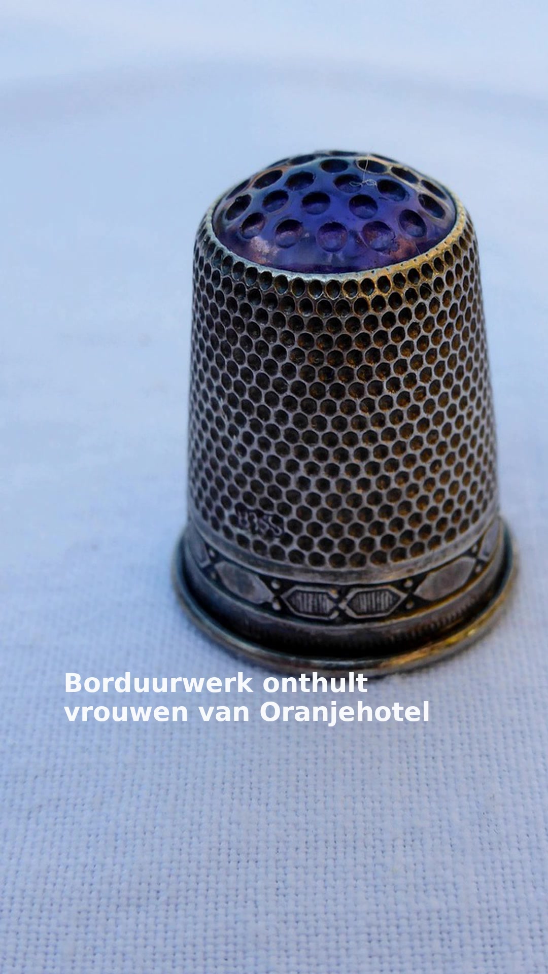 Borduurwerk onthult vrouwen van Oranjehotel