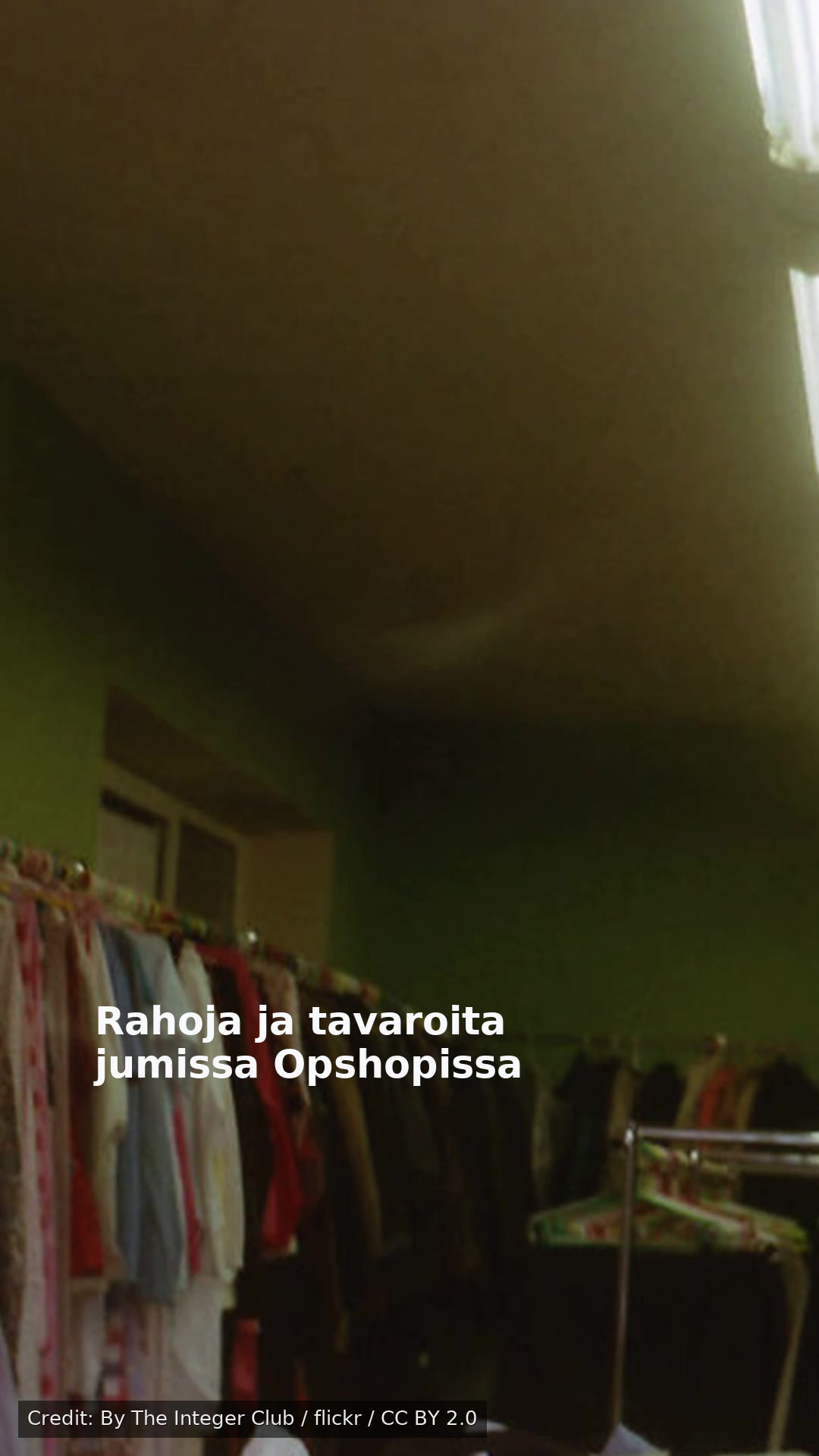 Rahoja ja tavaroita jumissa Opshopissa