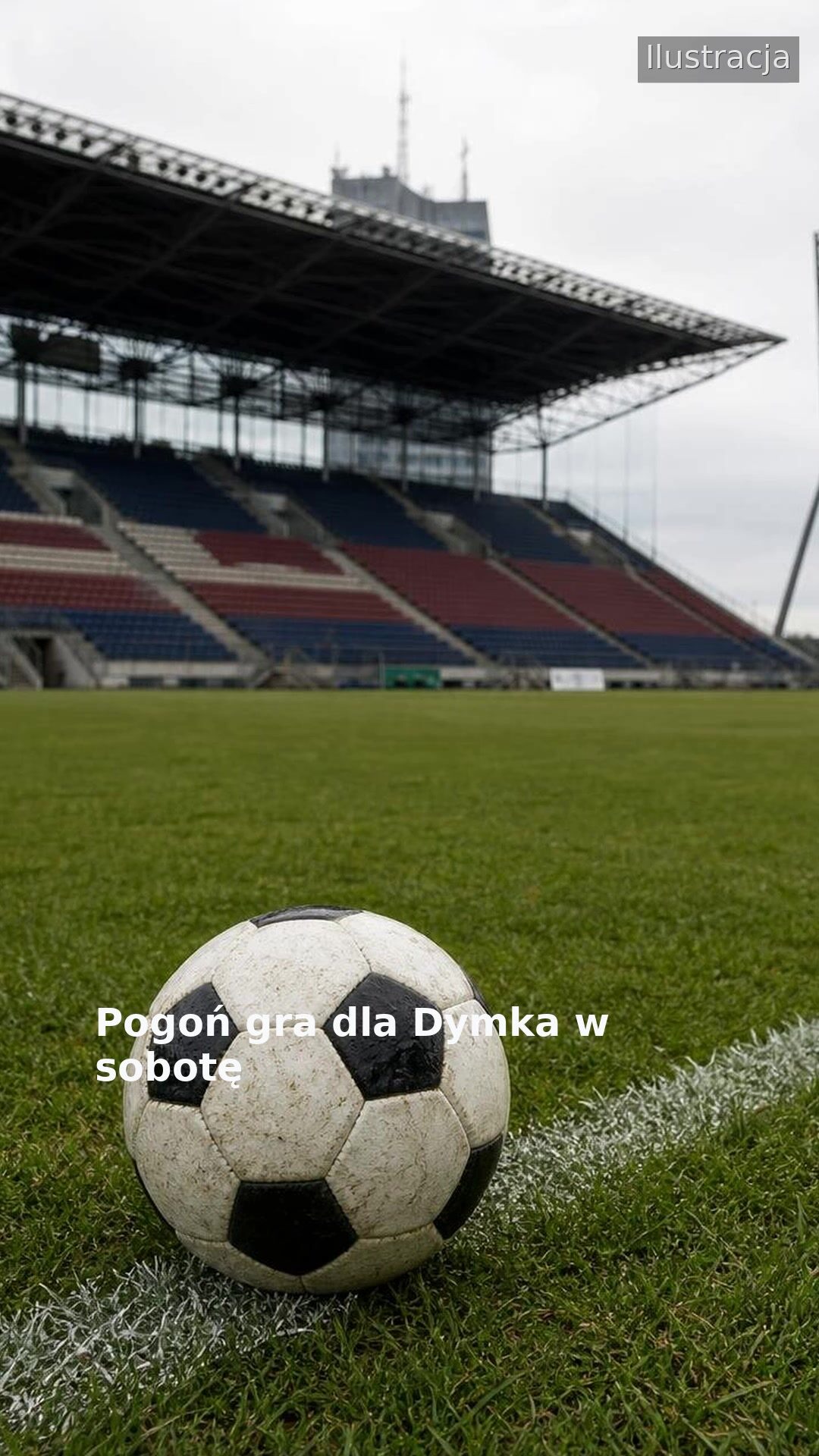 Pogoń gra dla Dymka w sobotę