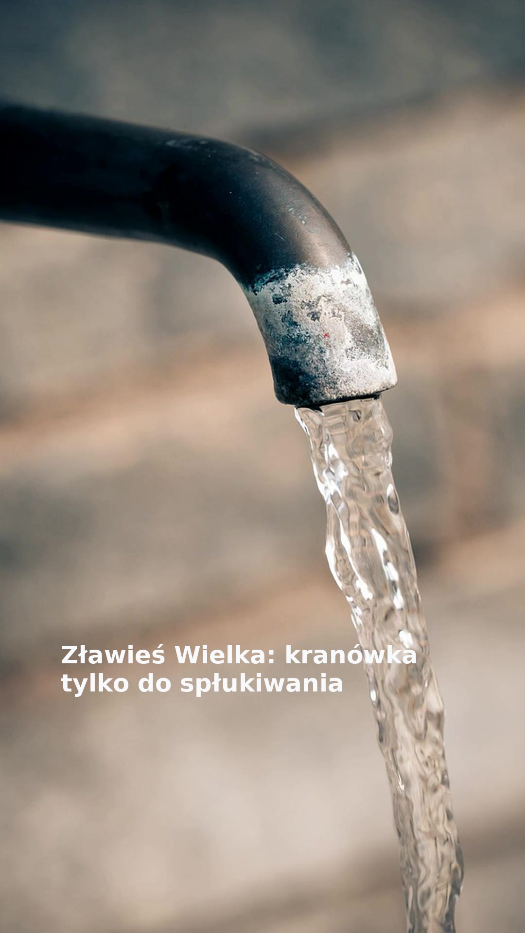 Zławieś Wielka: kranówka tylko do spłukiwania