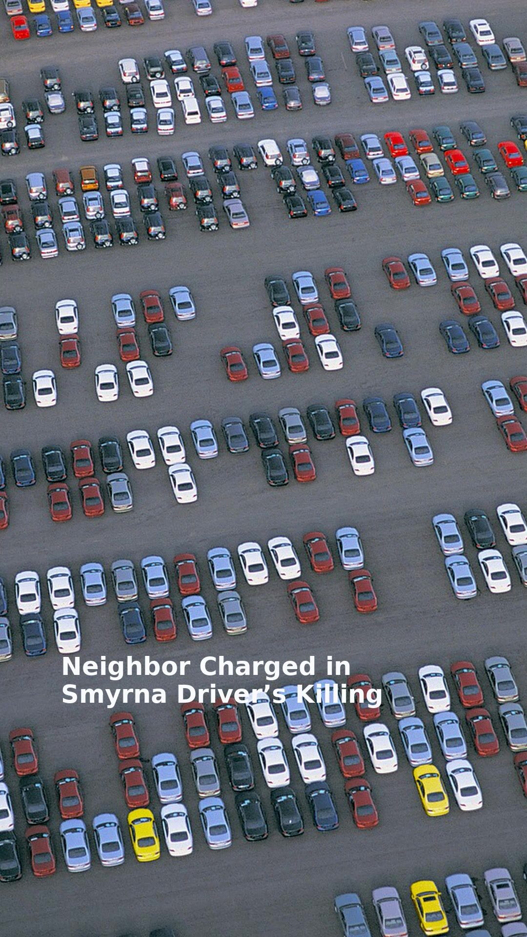 Neighbor Charged in Smyrna Driver’s Killing
