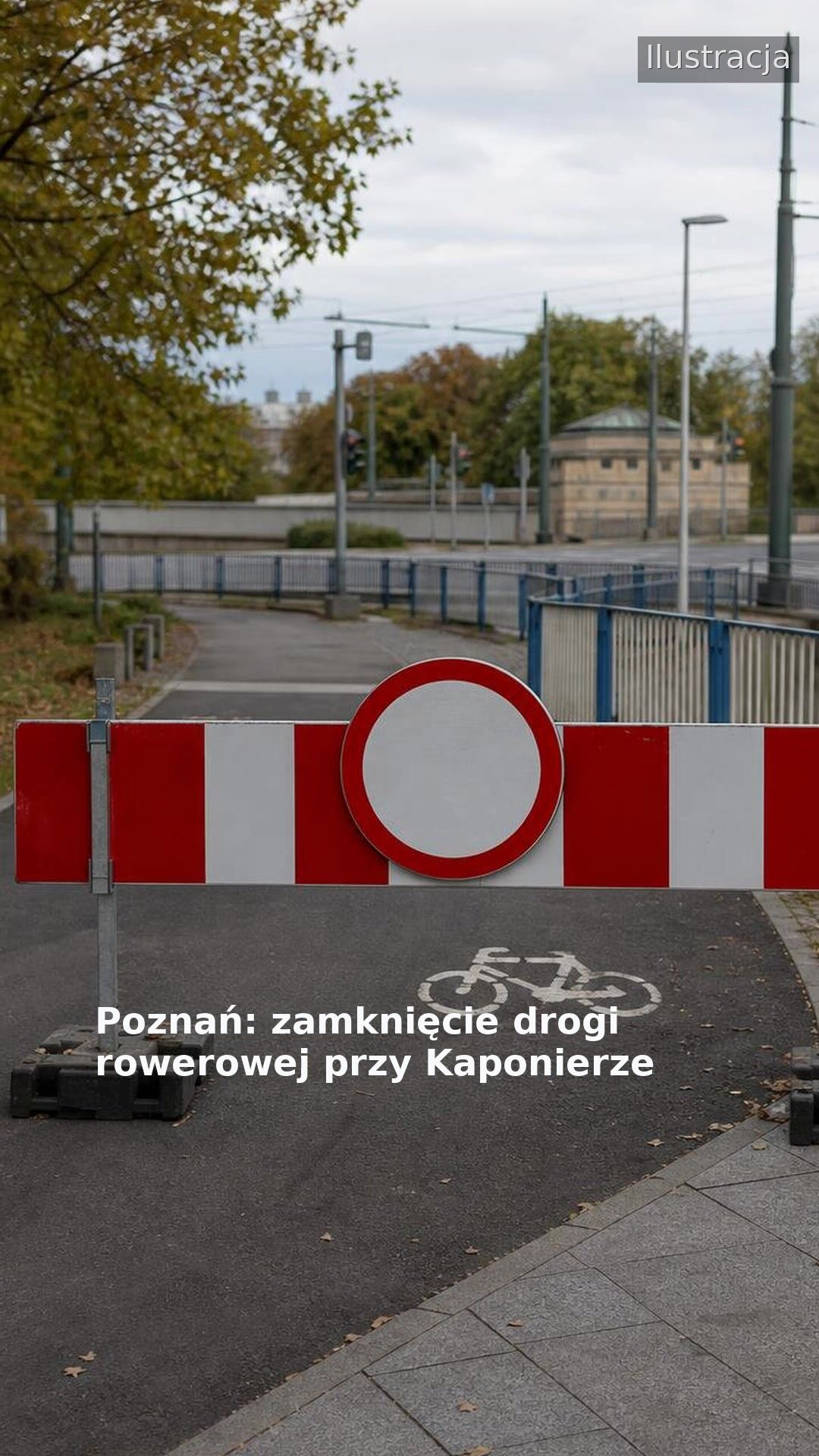 Poznań: zamknięcie drogi rowerowej przy Kaponierze