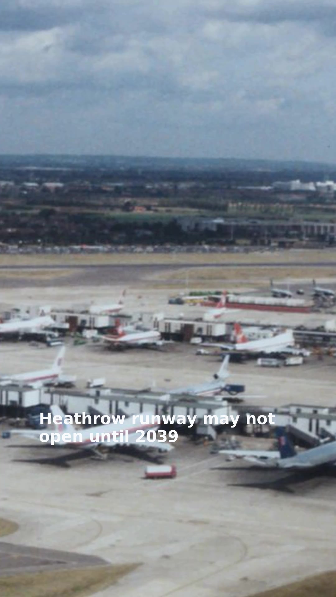 Heathrow runway may not open until 2039