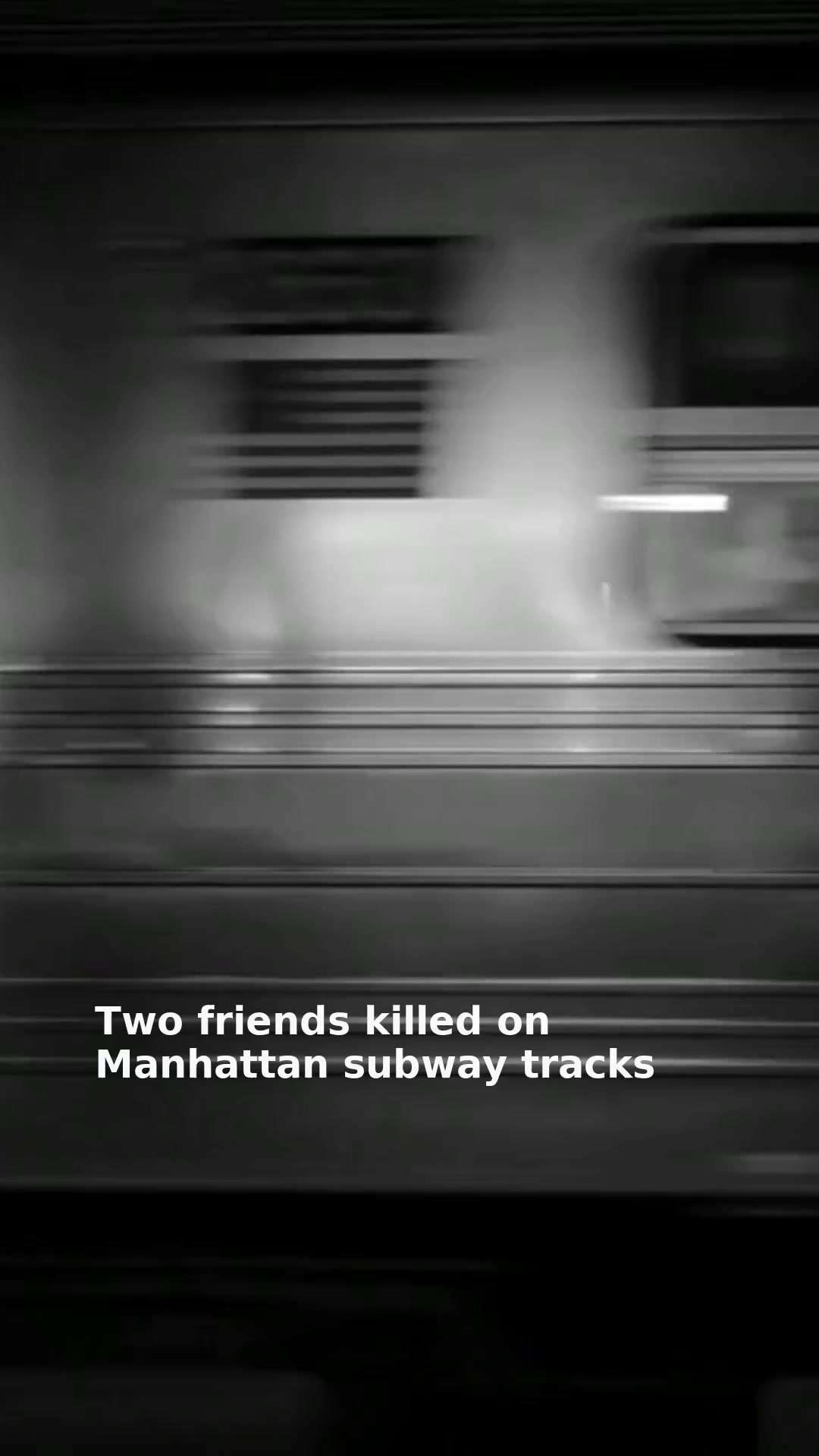 Two friends killed on Manhattan subway tracks