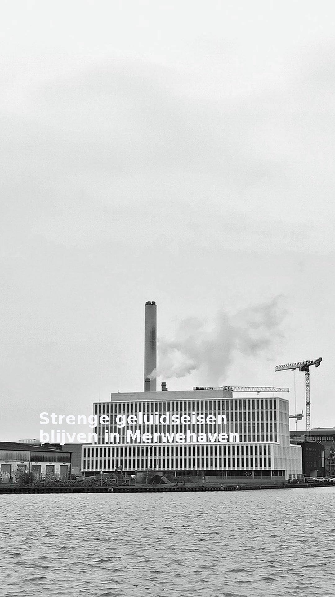 Strenge geluidseisen blijven in Merwehaven