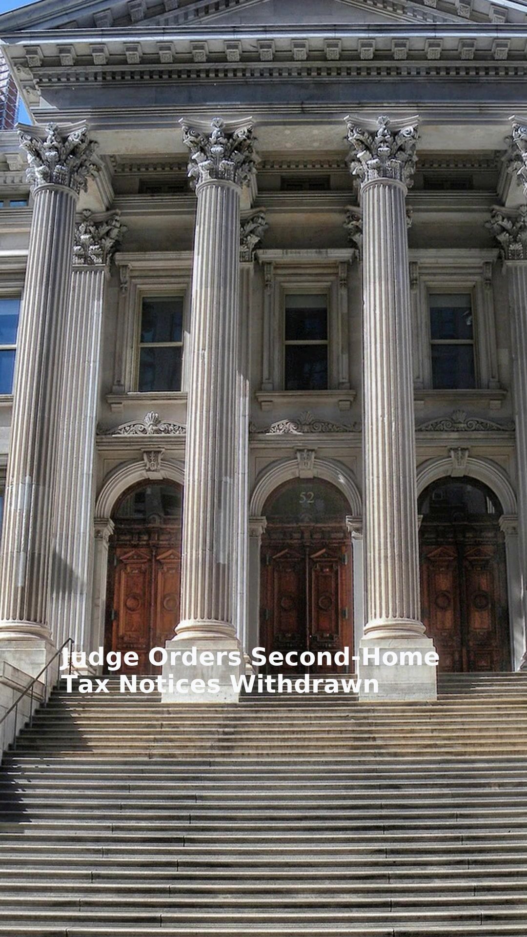 Judge Orders Second-Home Tax Notices Withdrawn