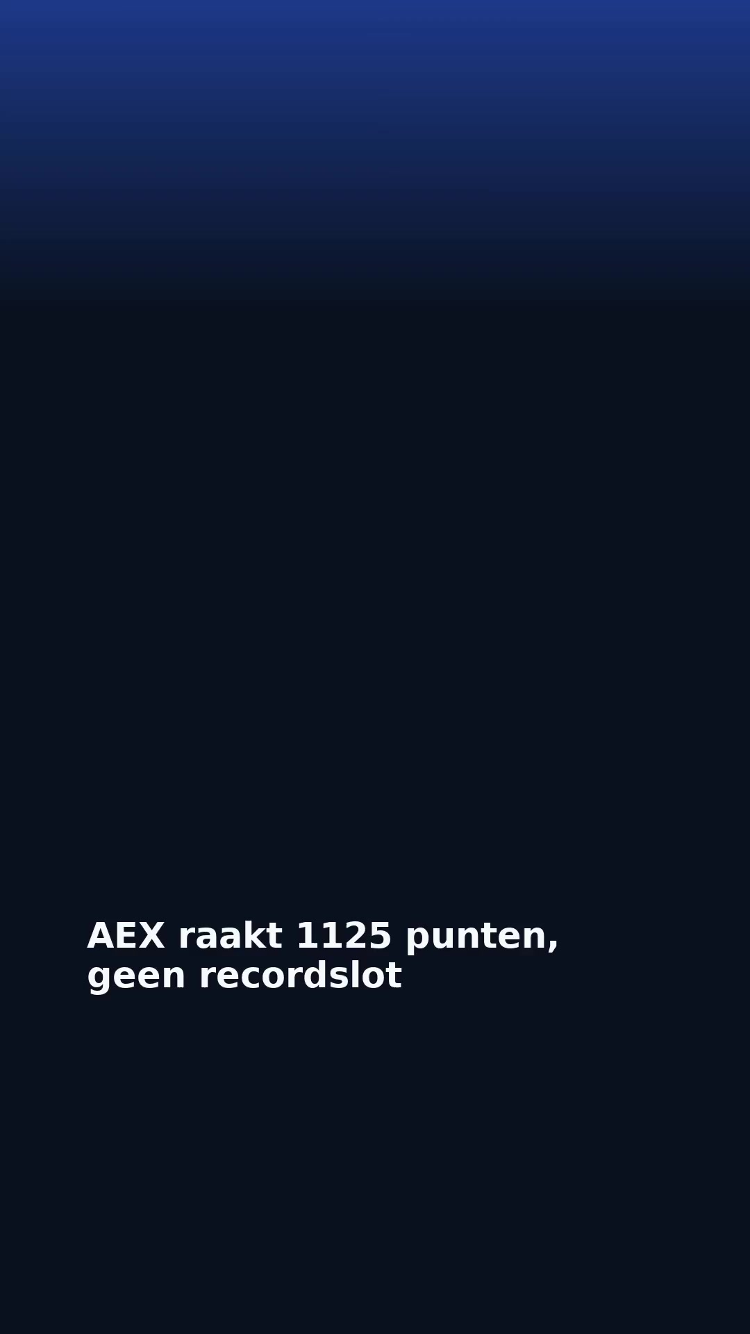 AEX raakt 1125 punten, geen recordslot