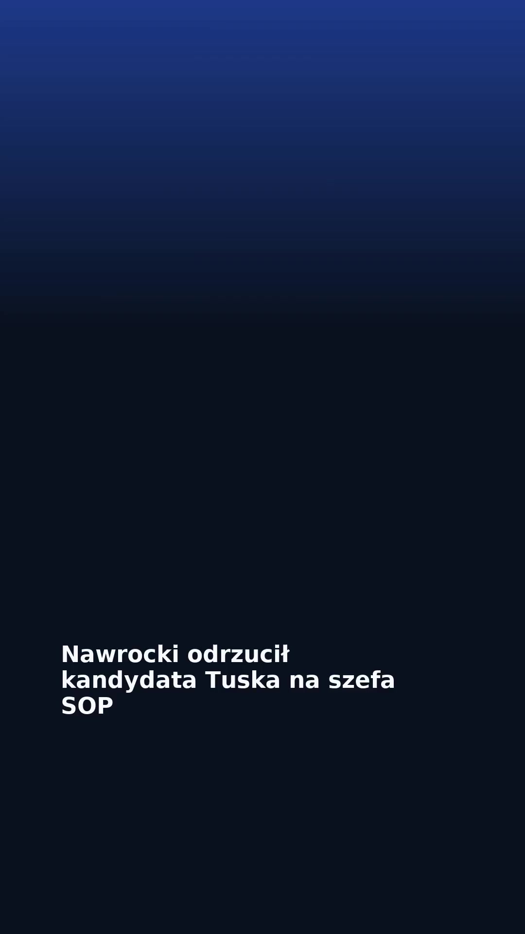 Nawrocki odrzucił kandydata Tuska na szefa SOP