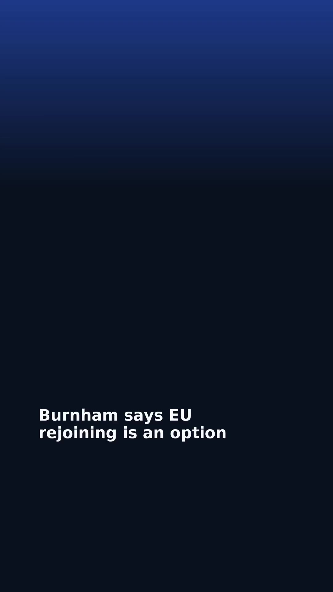 Burnham says EU rejoining is an option