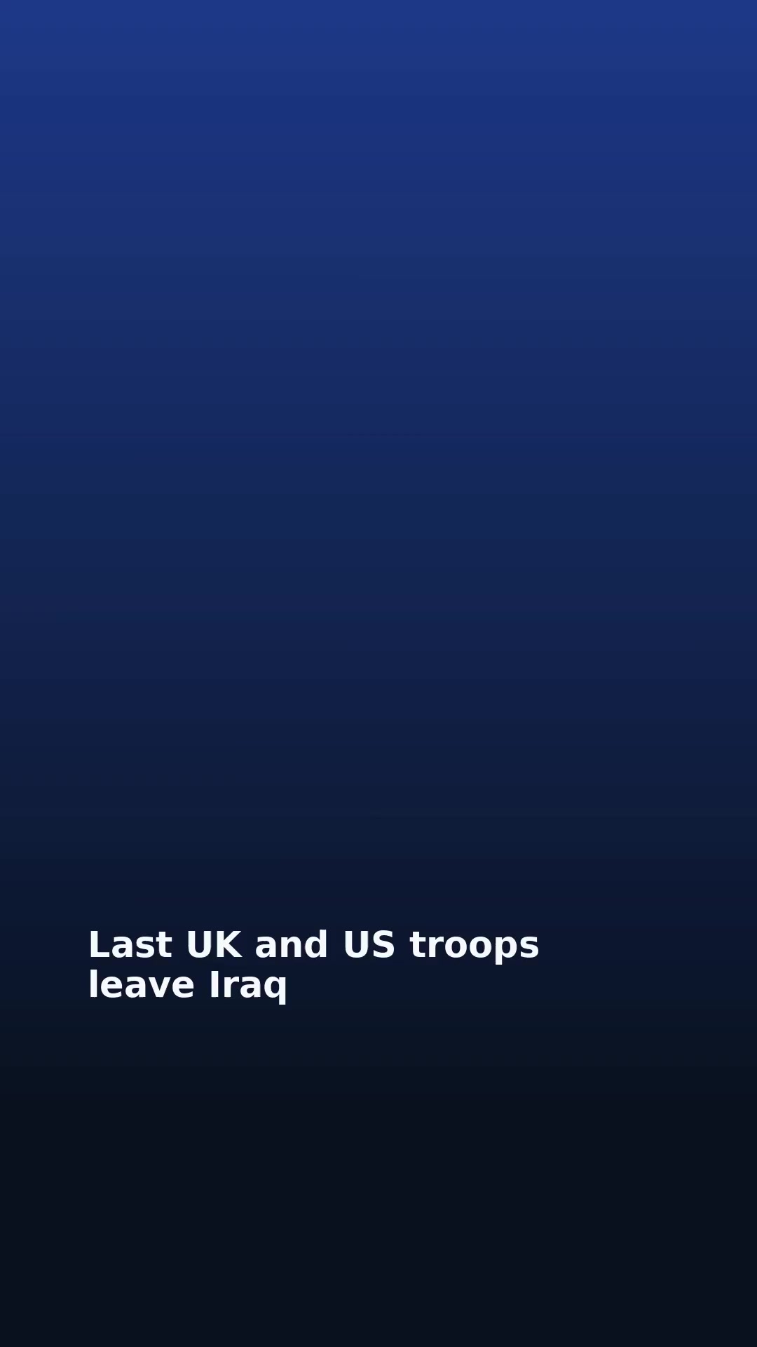Last UK and US troops leave Iraq