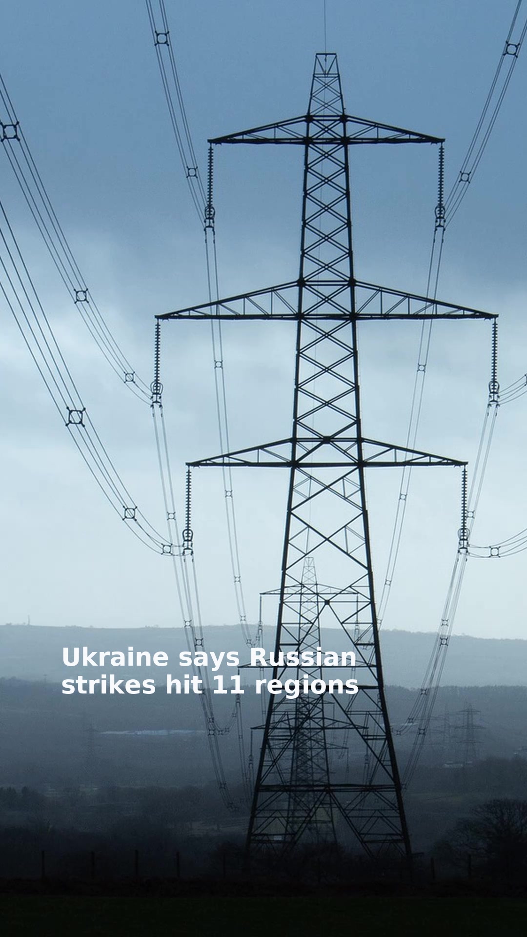 Ukraine says Russian strikes hit 11 regions