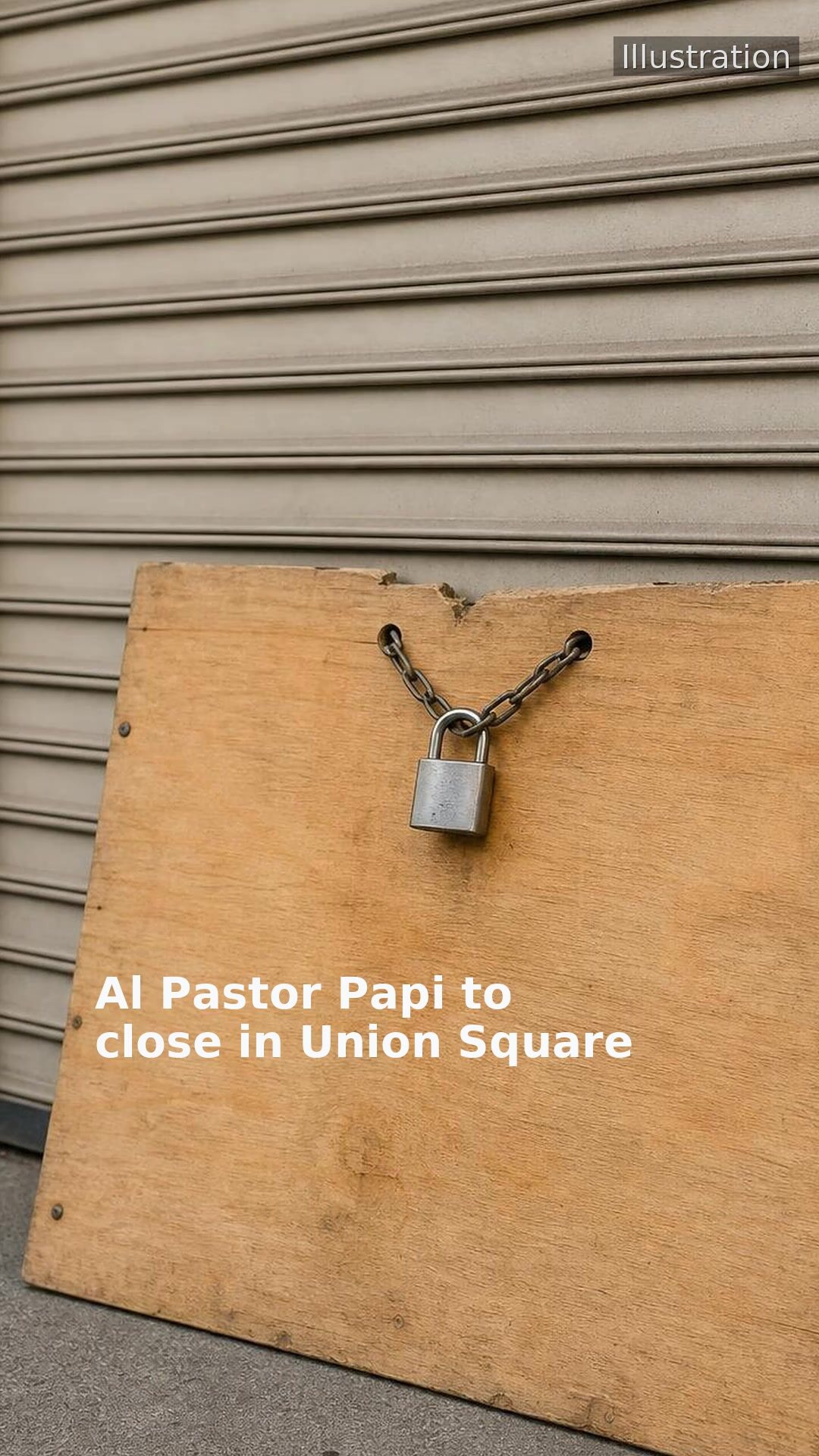 Al Pastor Papi to close in Union Square