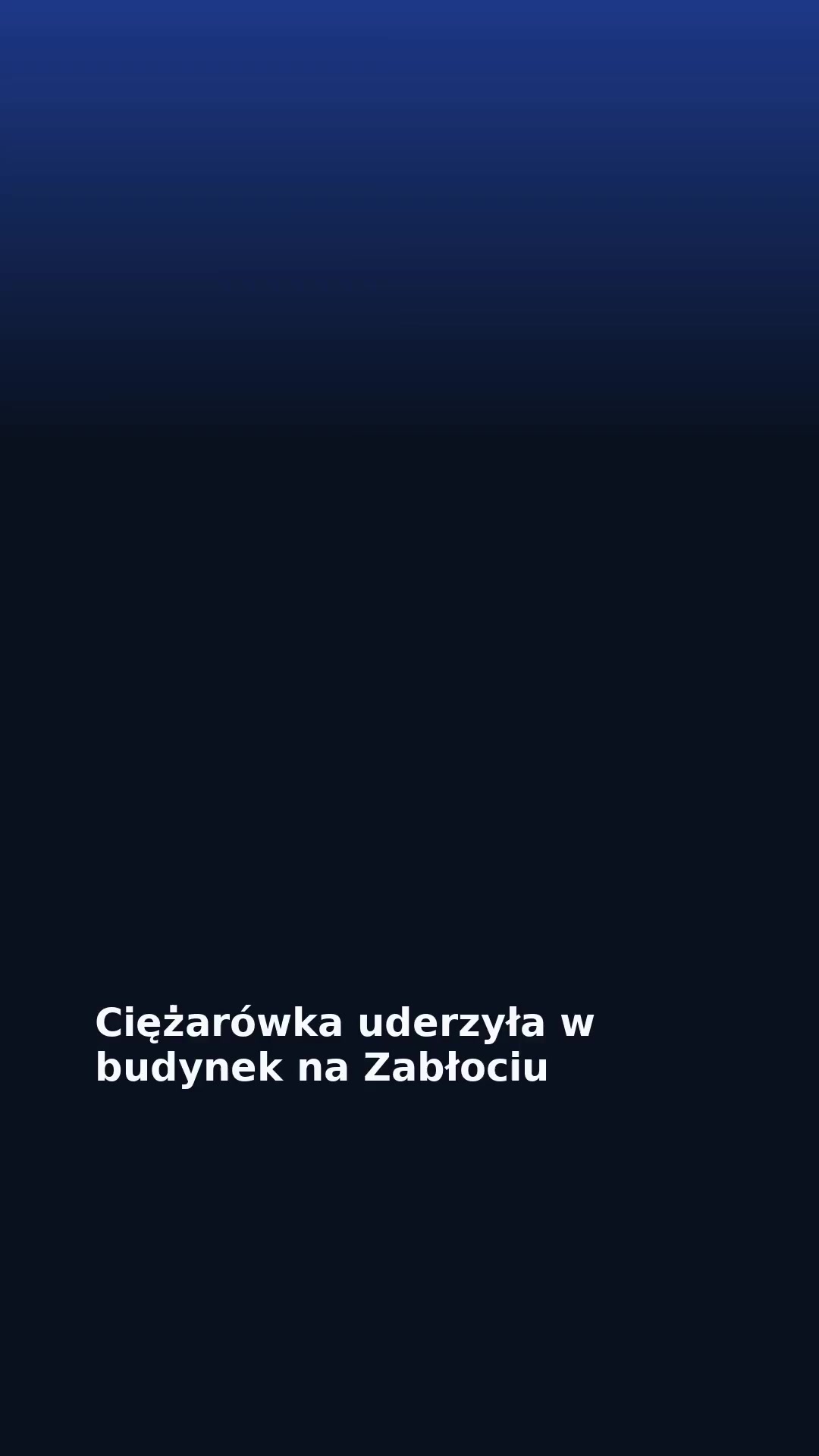 Ciężarówka uderzyła w budynek na Zabłociu