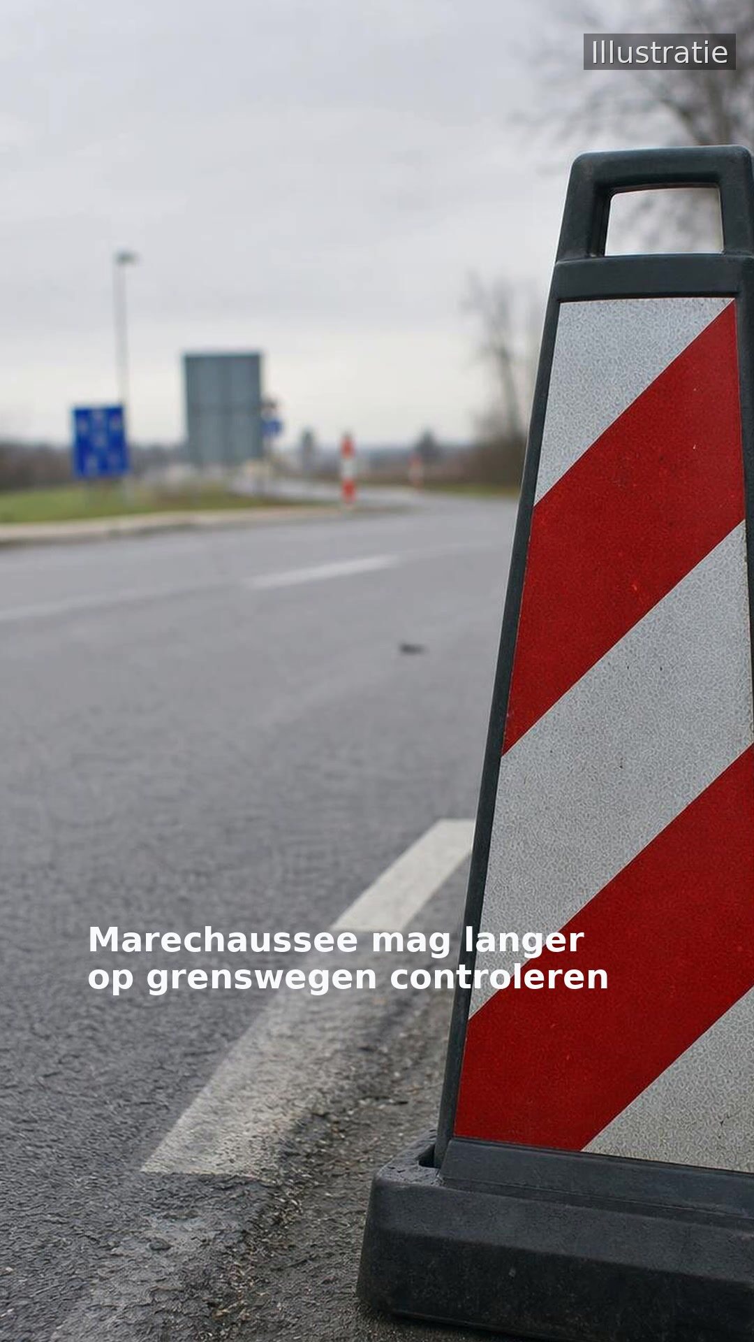 Marechaussee mag langer op grenswegen controleren