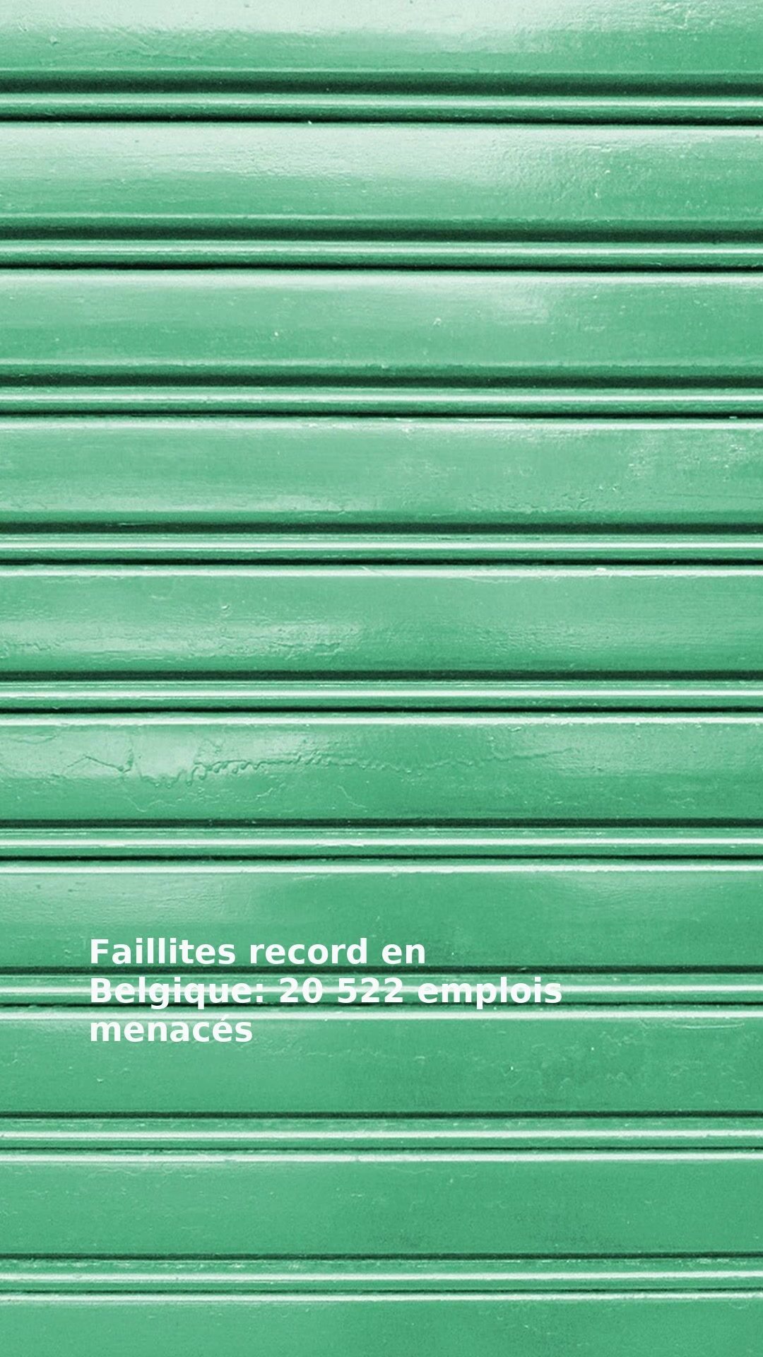 Faillites record en Belgique: 20 522 emplois menacés