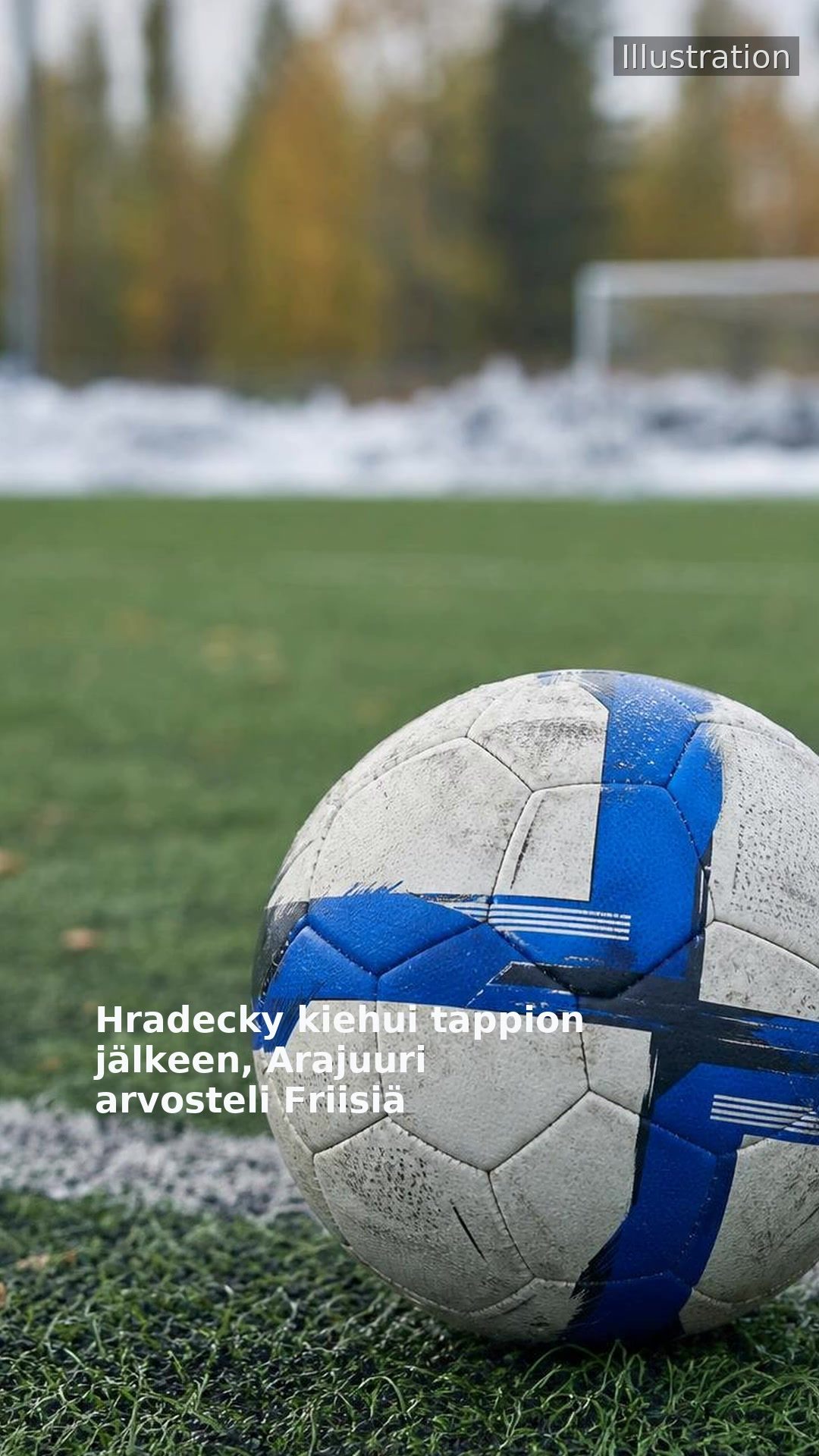 Hradecky kiehui tappion jälkeen, Arajuuri arvosteli Friisiä