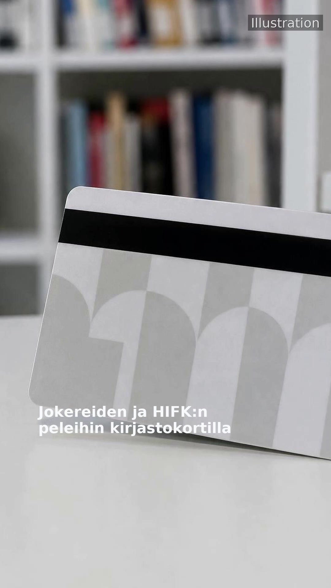 Jokereiden ja HIFK:n peleihin kirjastokortilla