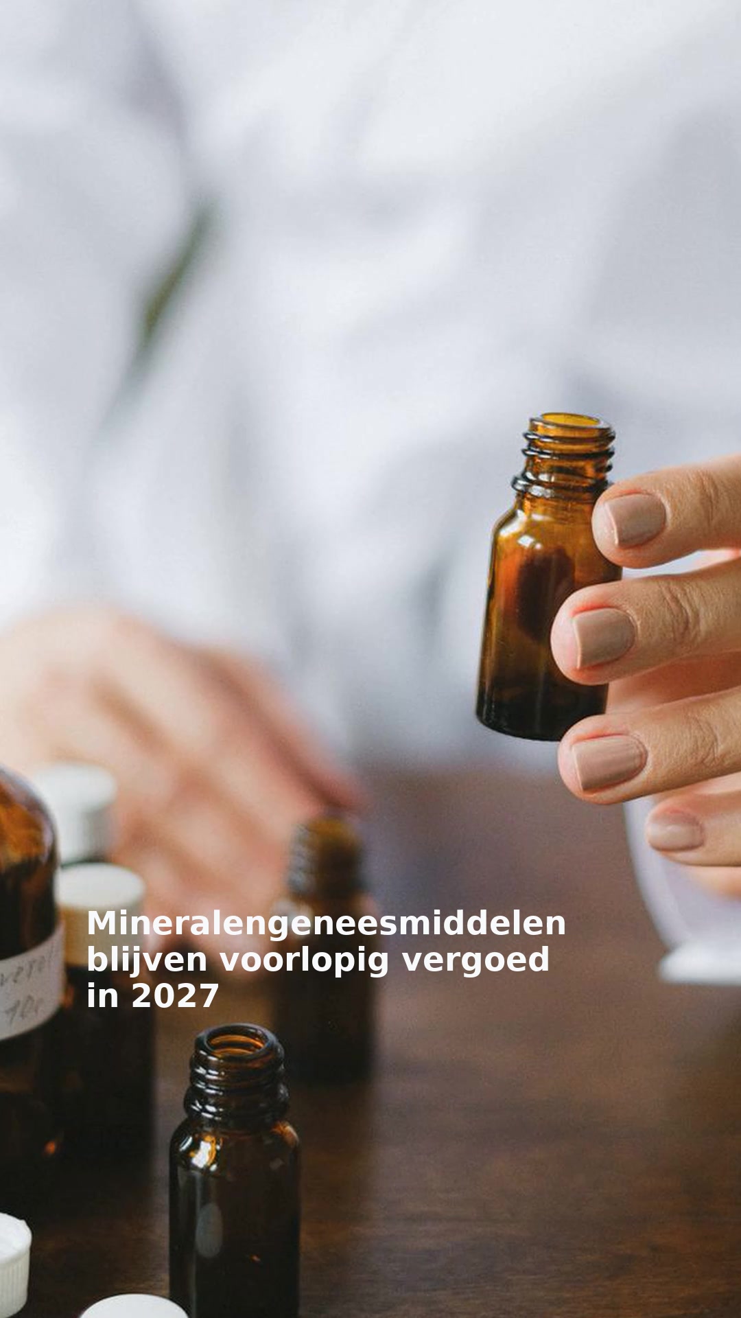 Mineralengeneesmiddelen blijven voorlopig vergoed in 2027