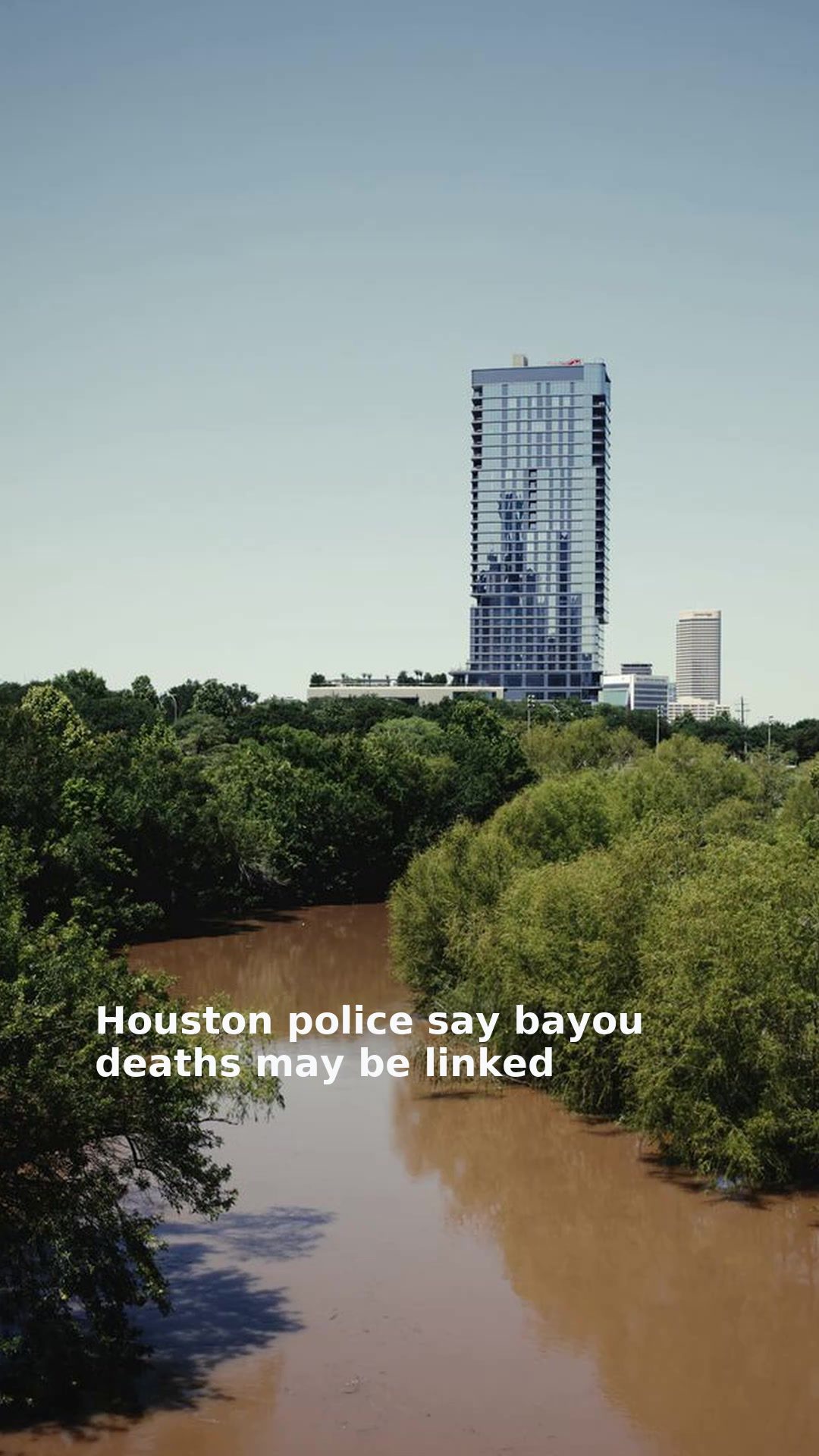 Houston police say bayou deaths may be linked