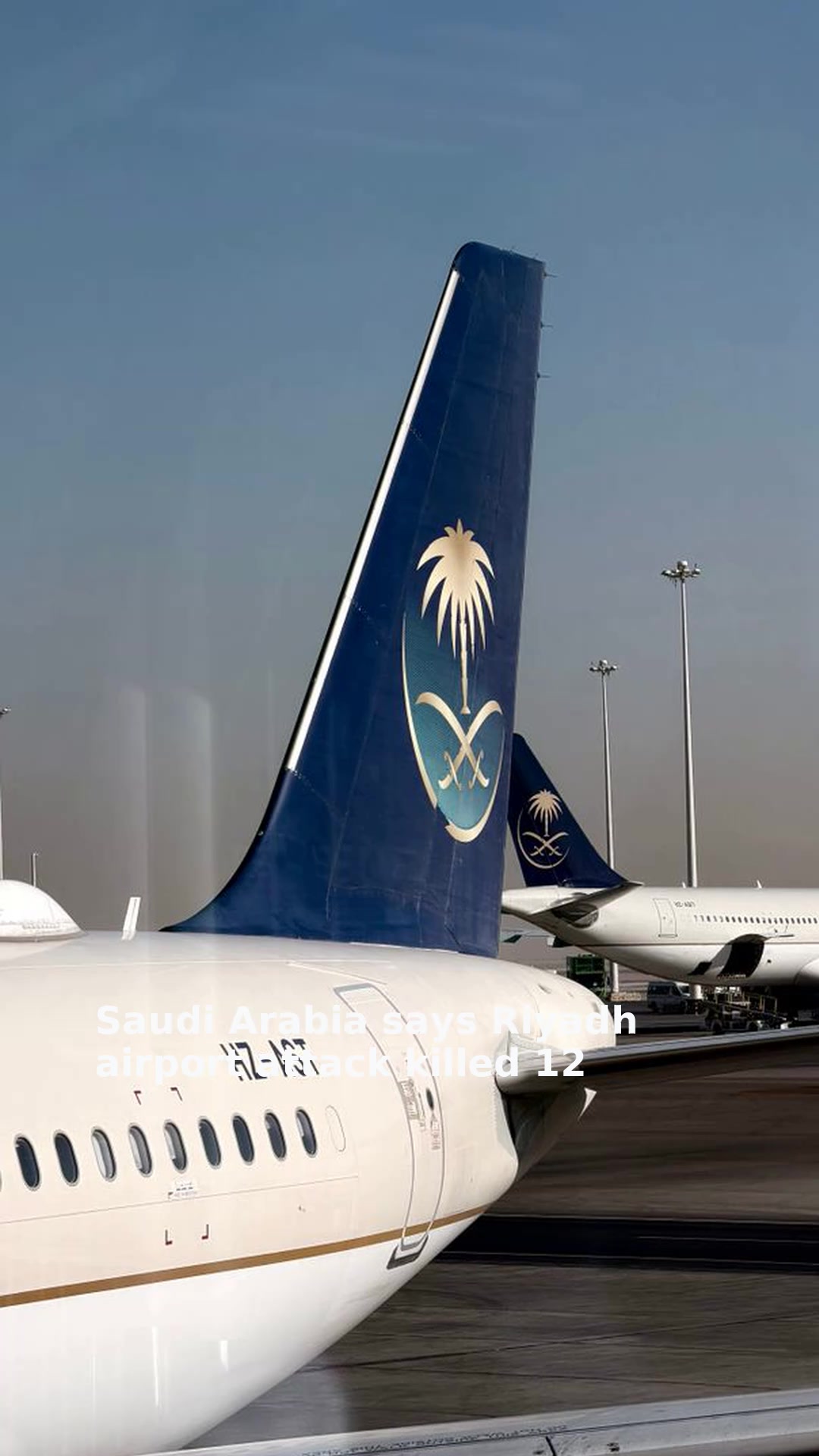 Saudi Arabia says Riyadh airport attack killed 12