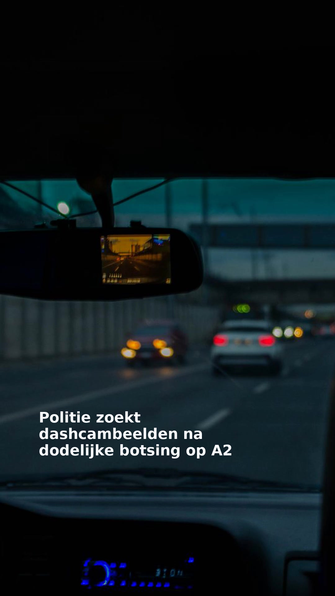 Politie zoekt dashcambeelden na dodelijke botsing op A2