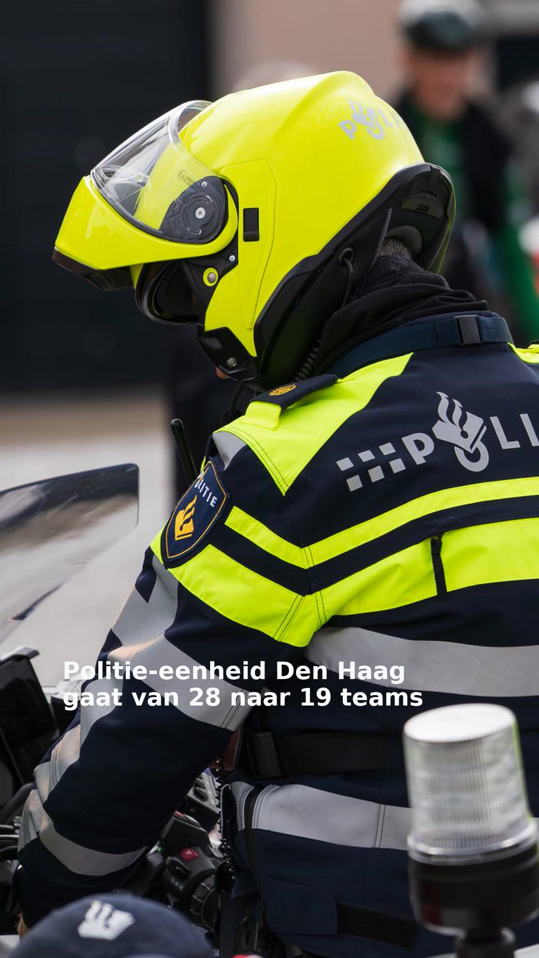 Politie-eenheid Den Haag gaat van 28 naar 19 teams
