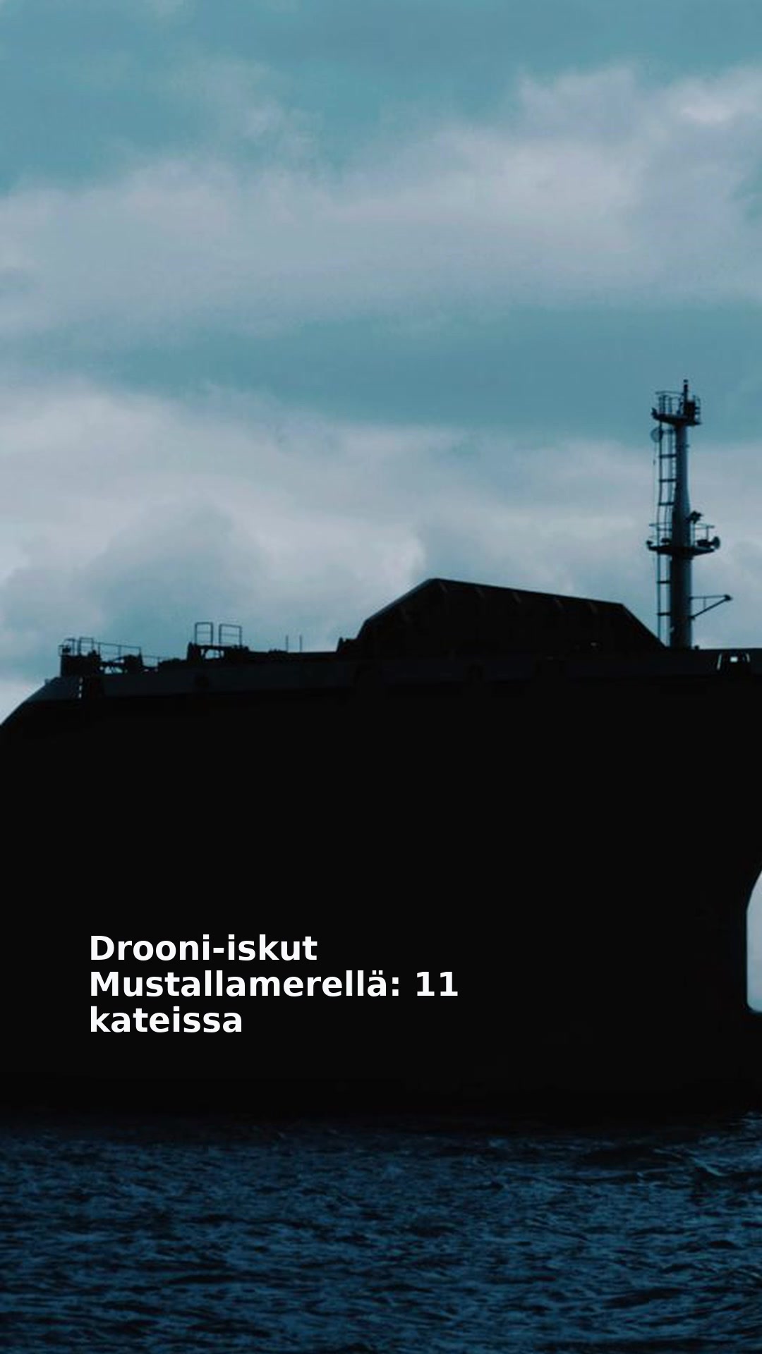 Drooni-iskut Mustallamerellä: 11 kateissa