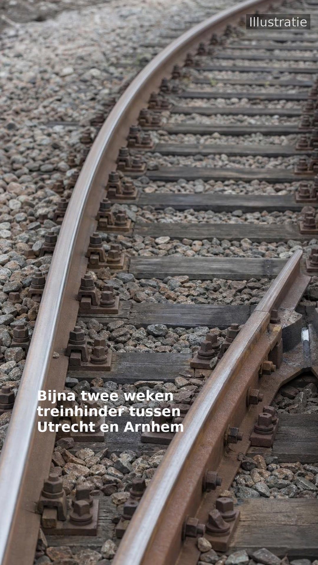 Bijna twee weken treinhinder tussen Utrecht en Arnhem
