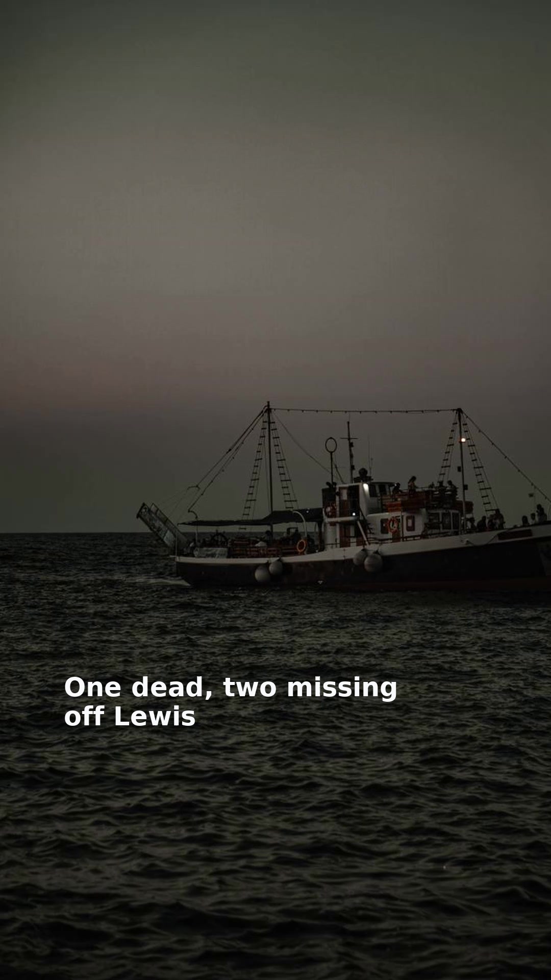 One dead, two missing off Lewis