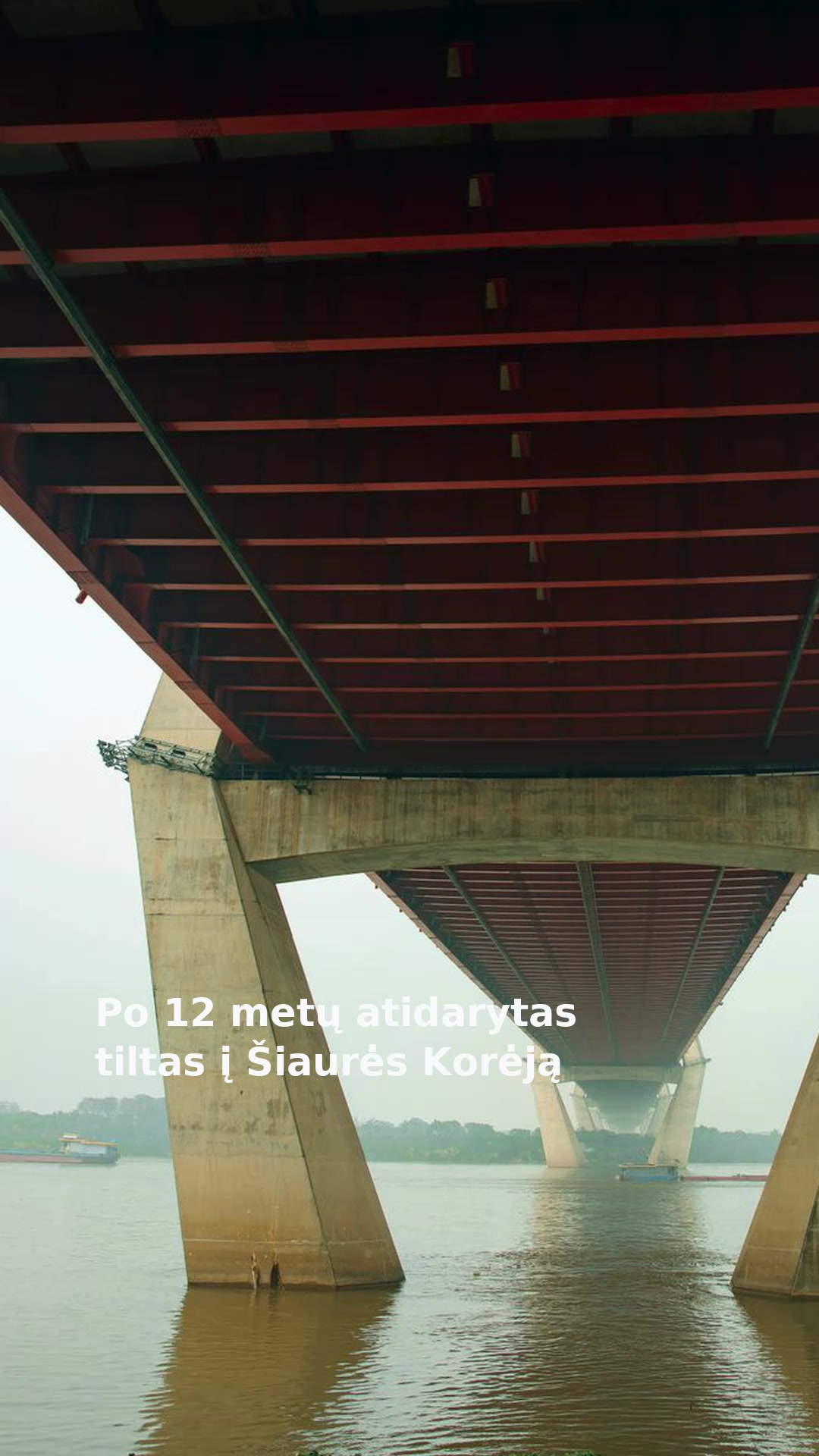 Po 12 metų atidarytas tiltas į Šiaurės Korėją