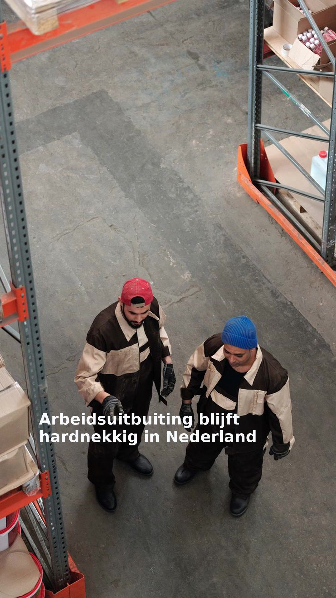 Arbeidsuitbuiting blijft hardnekkig in Nederland