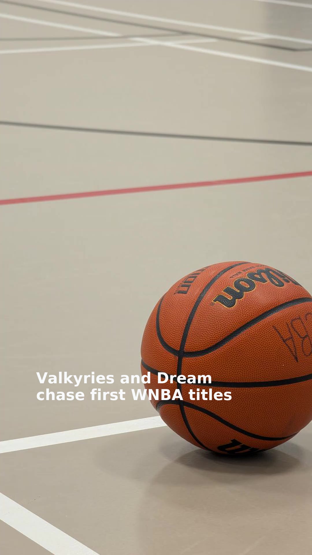 Valkyries and Dream chase first WNBA titles