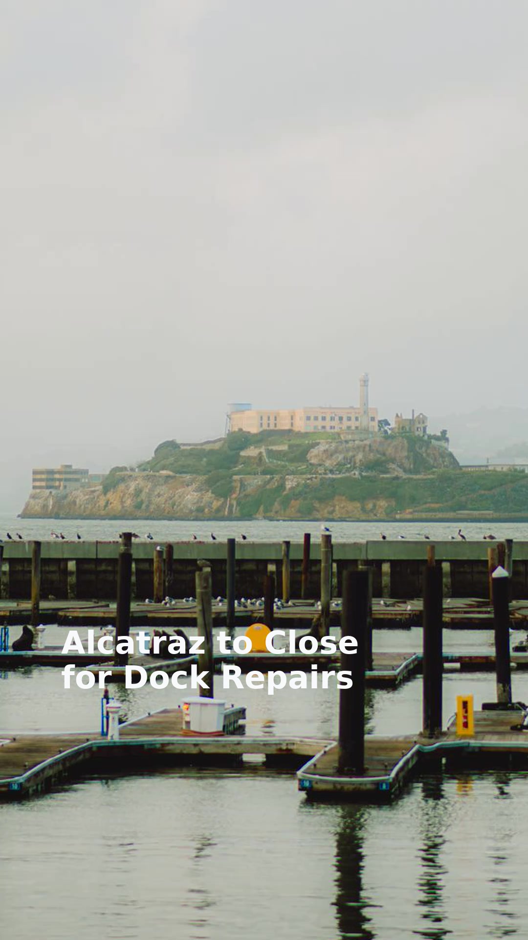 Alcatraz to Close for Dock Repairs