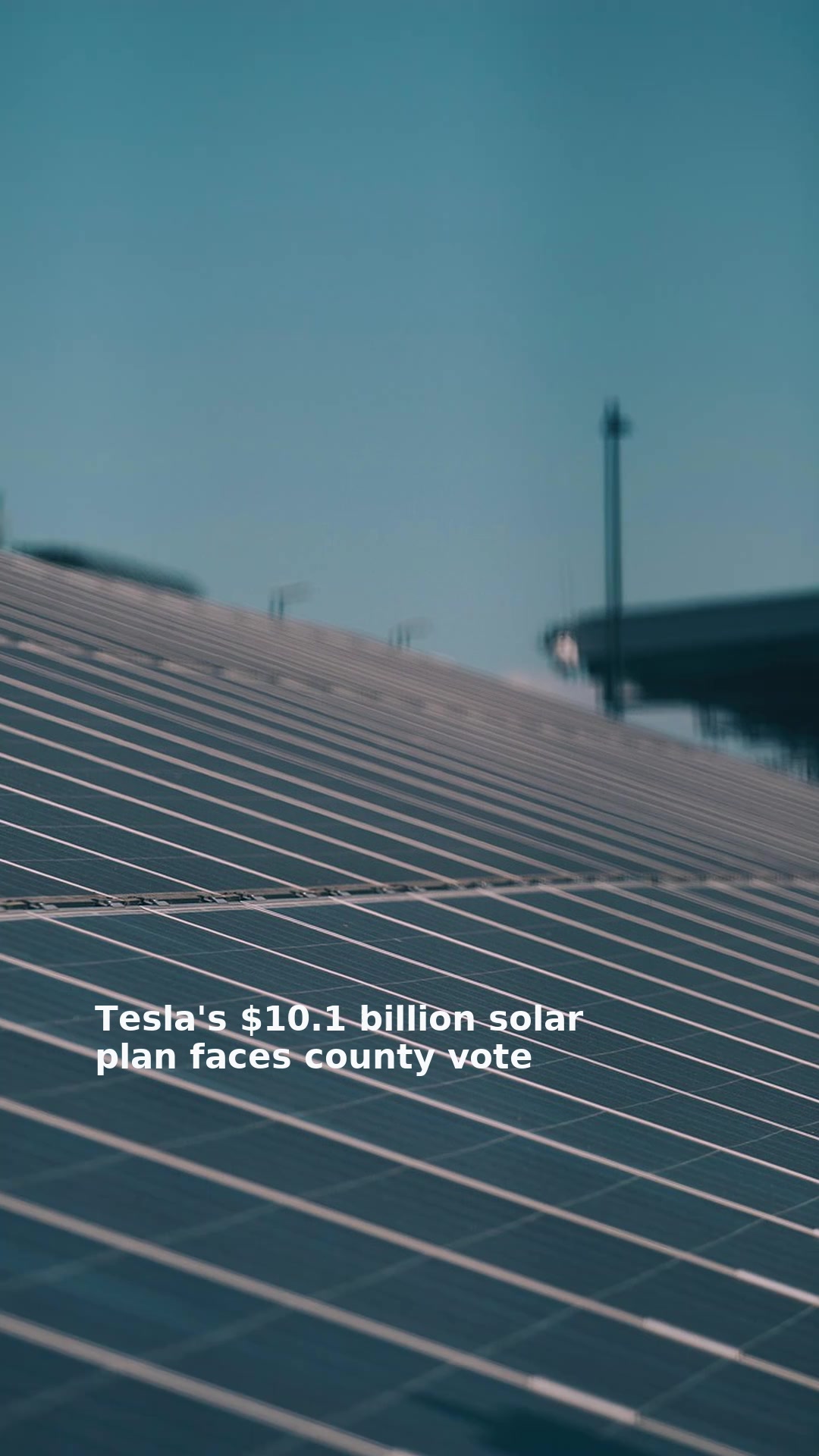 Tesla's $10.1 billion solar plan faces county vote