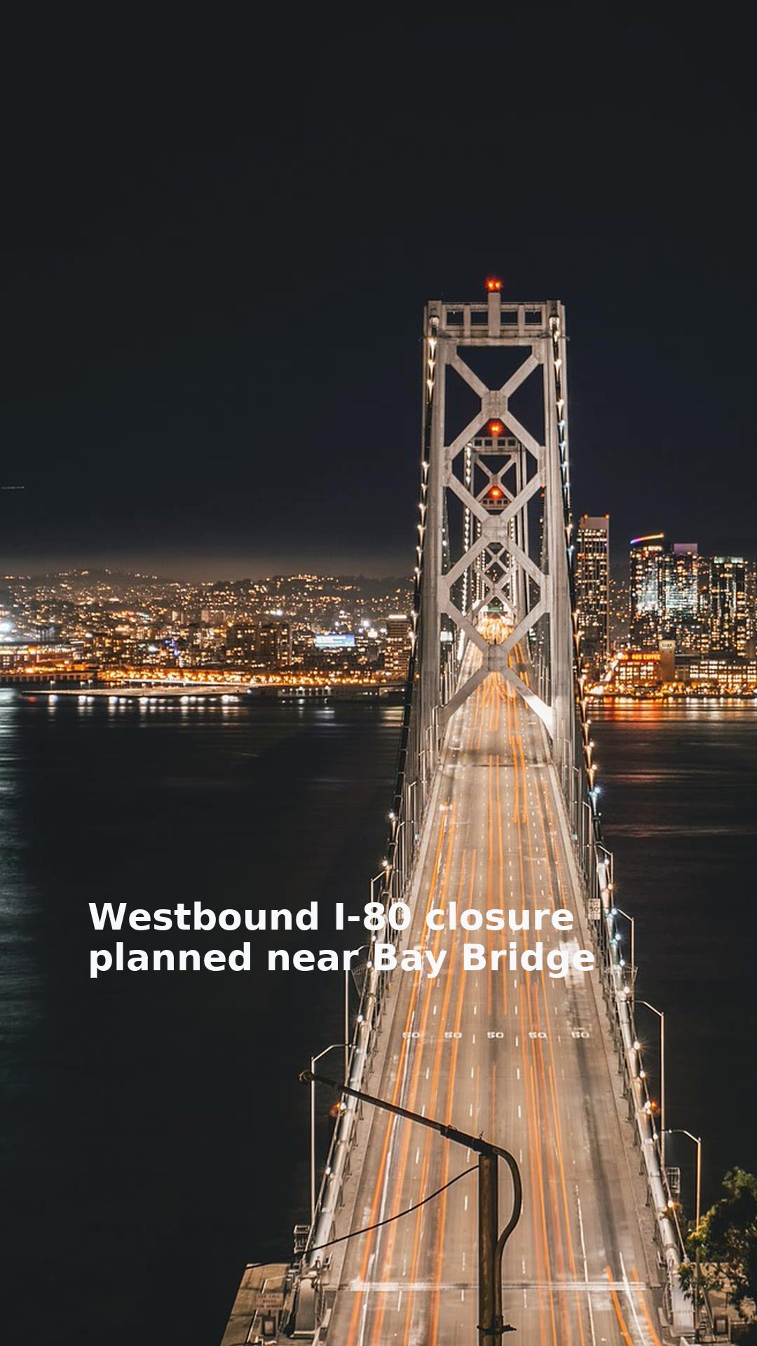 Westbound I-80 closure planned near Bay Bridge