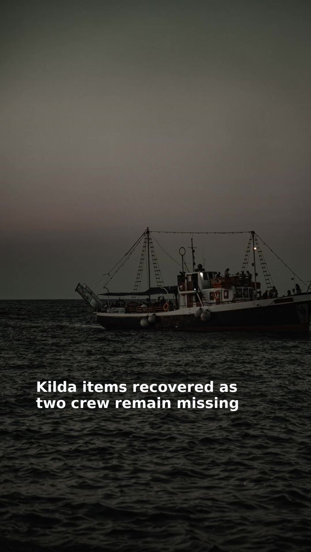 Kilda items recovered as two crew remain missing
