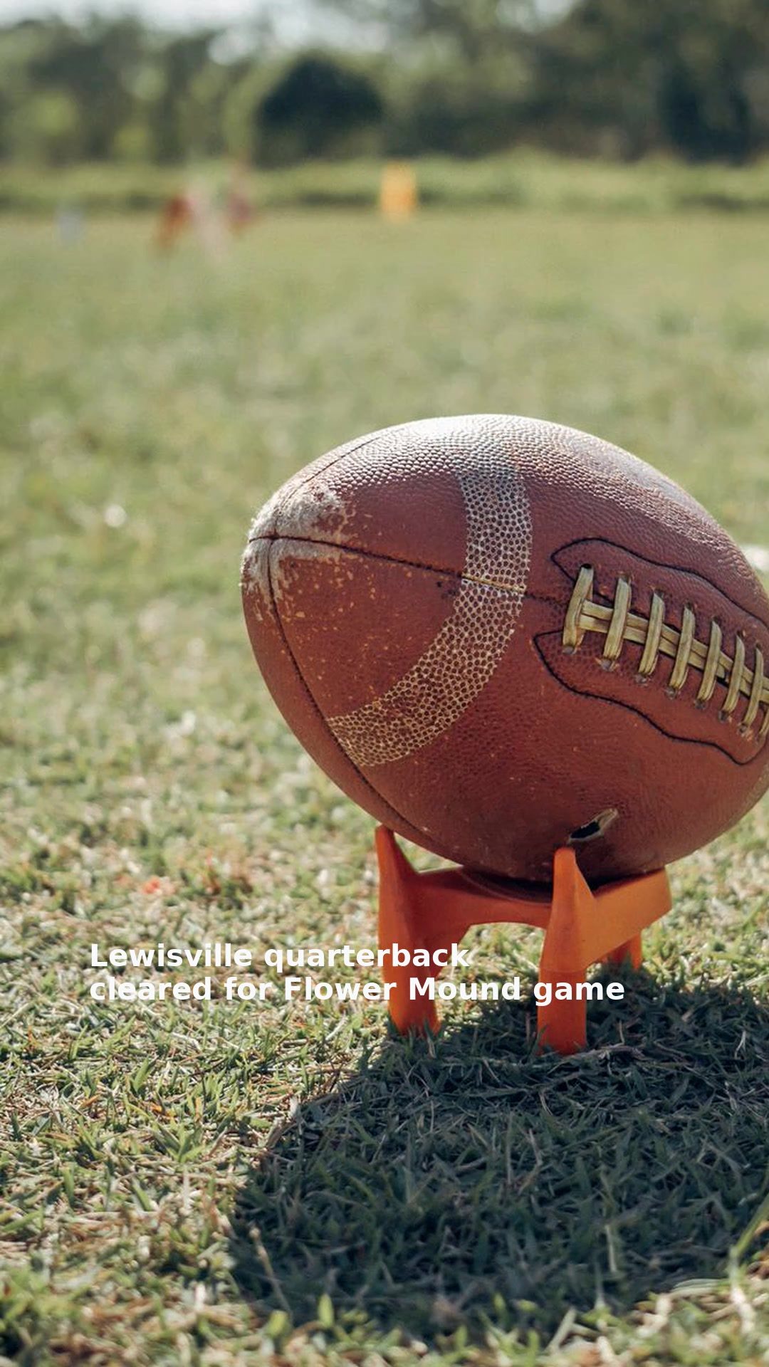 Lewisville quarterback cleared for Flower Mound game
