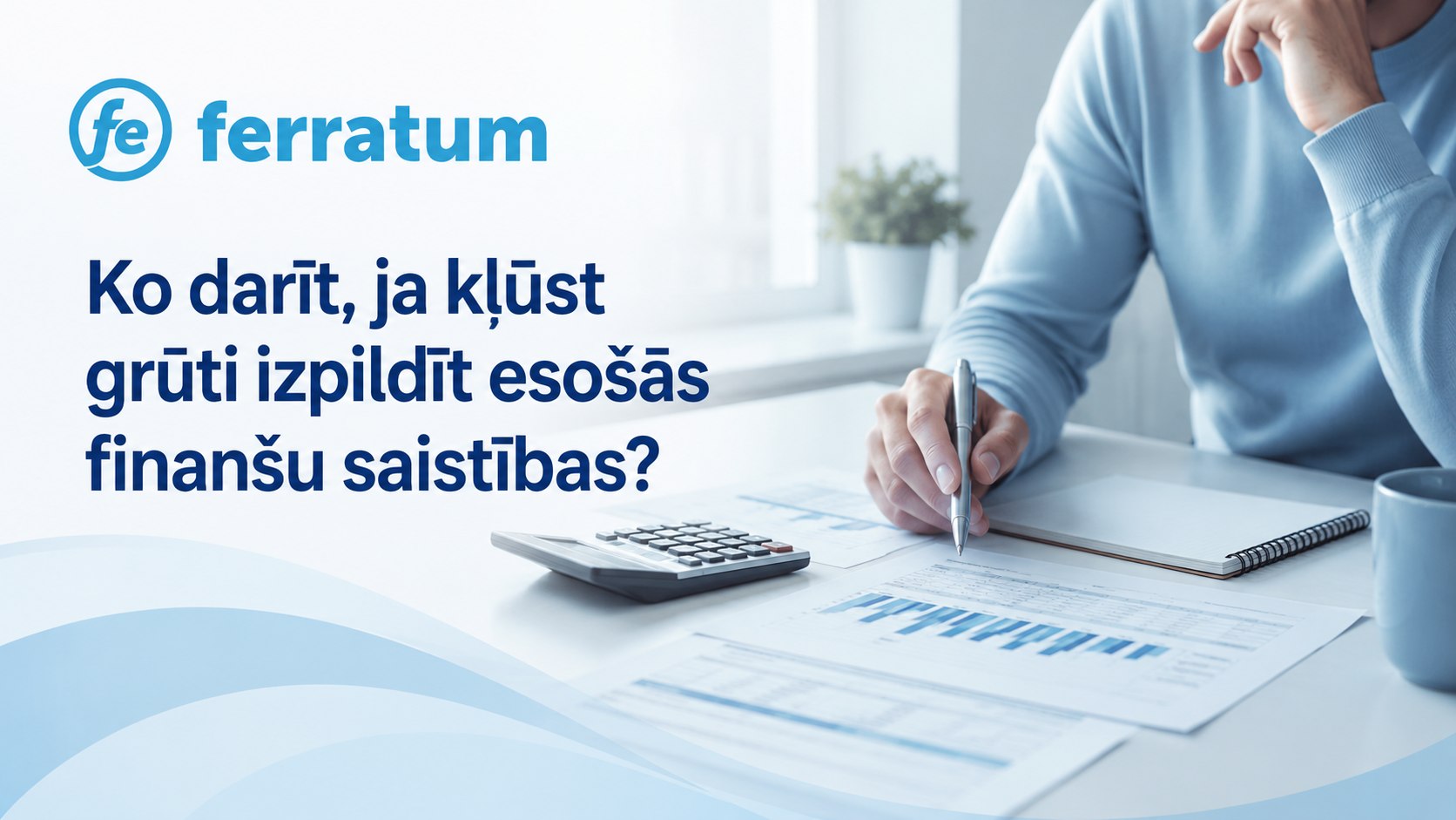 Ko darīt, ja kļūst grūti izpildīt esošās finanšu saistības? Ko darīt, ja kļūst grūti izpildīt esošās finanšu saistības?