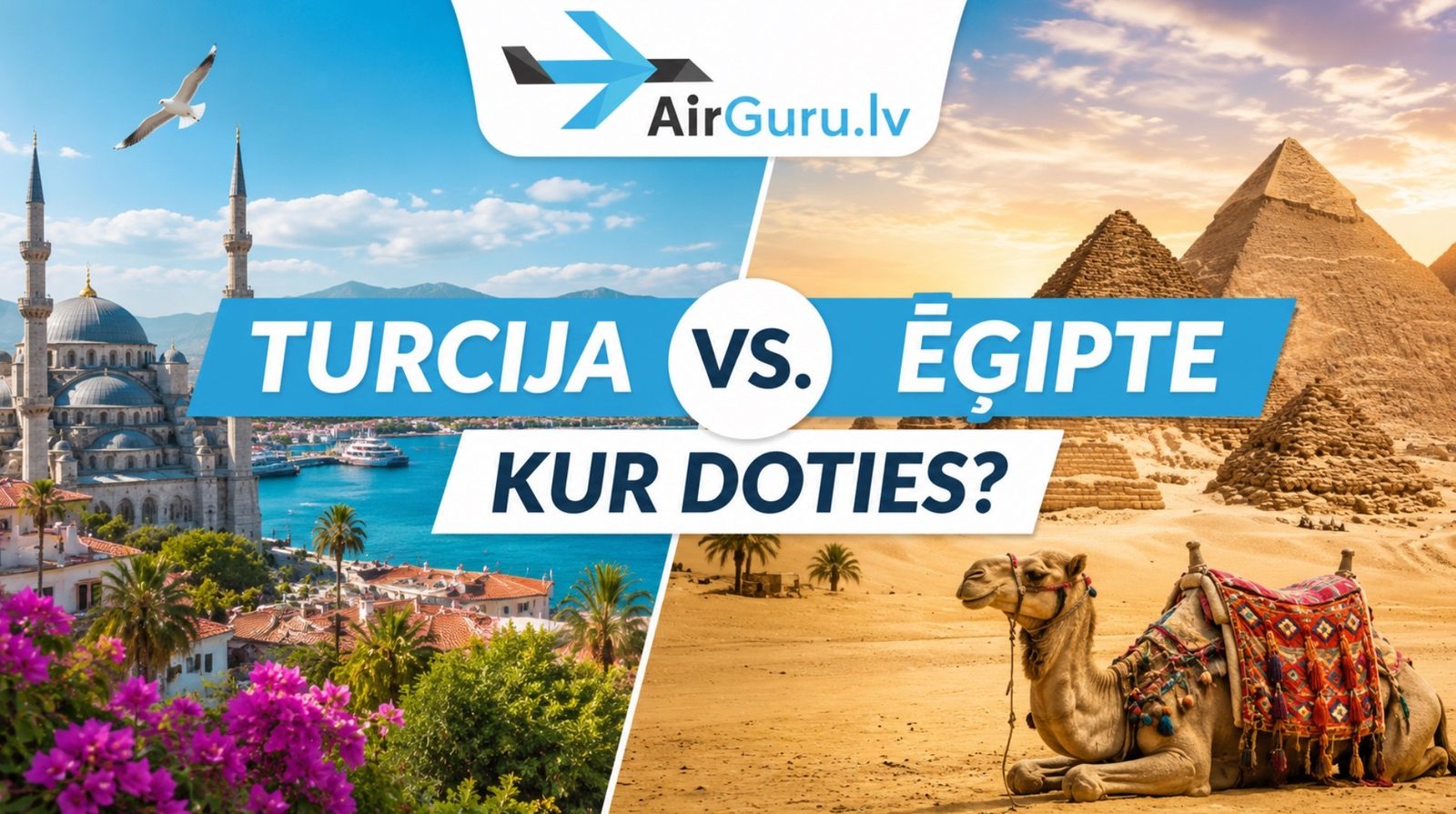 Turcija vai Ēģipte – kuru galamērķi izvēlēties nākamajam atvaļinājumam? Turcija vai Ēģipte – kuru galamērķi izvēlēties nākamajam atvaļinājumam?